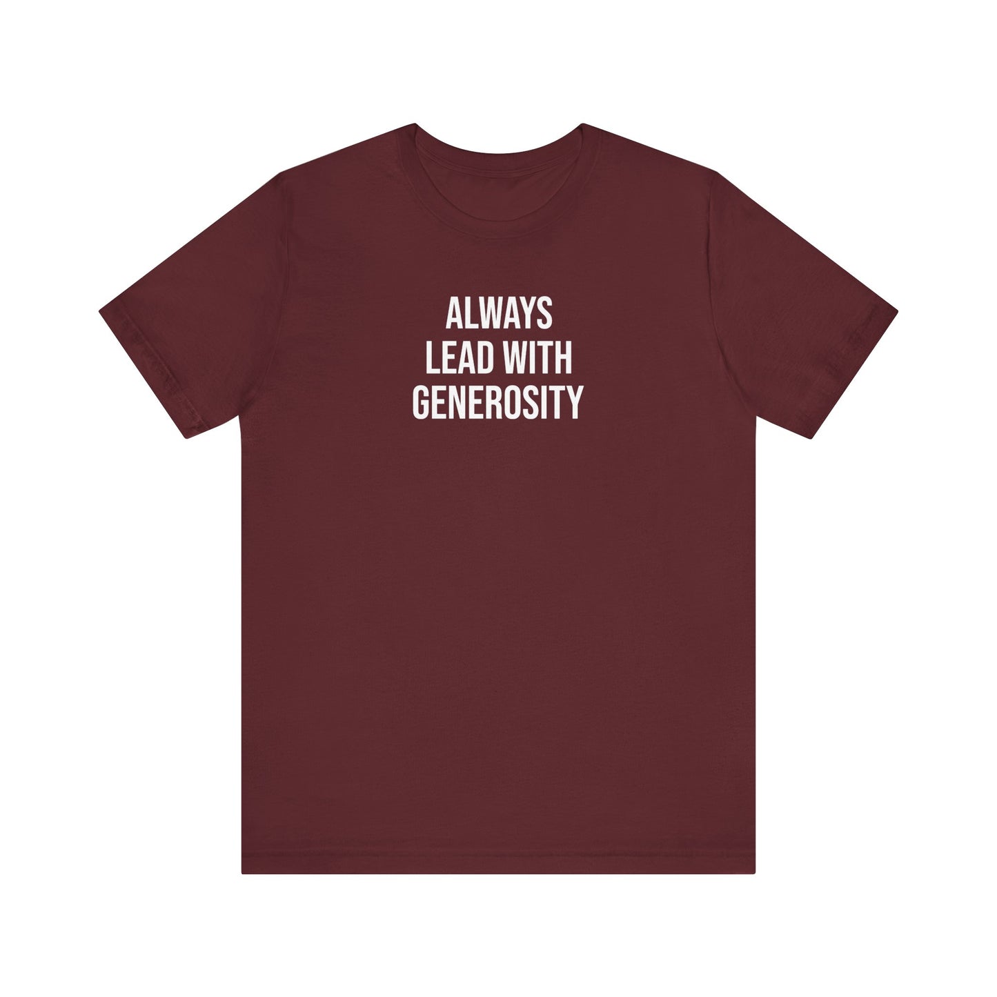 Always Lead With Generosity T Shirt