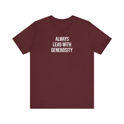 Always Lead With Generosity T Shirt