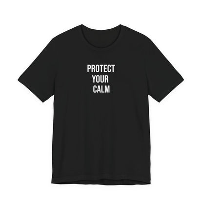 Protect Your Calm T Shirt
