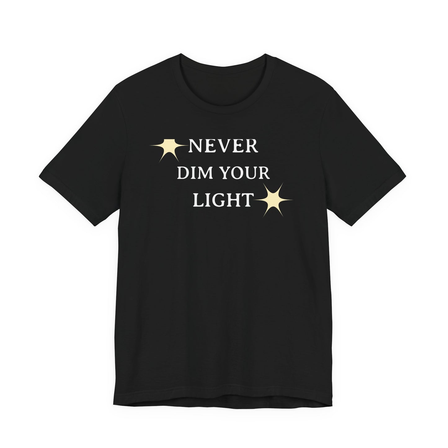 Never Dim Your Light T Shirt