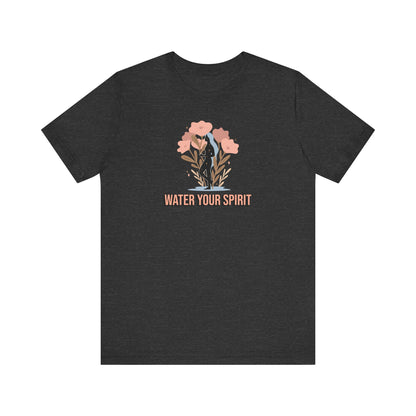 Water Your Spirit T Shirt