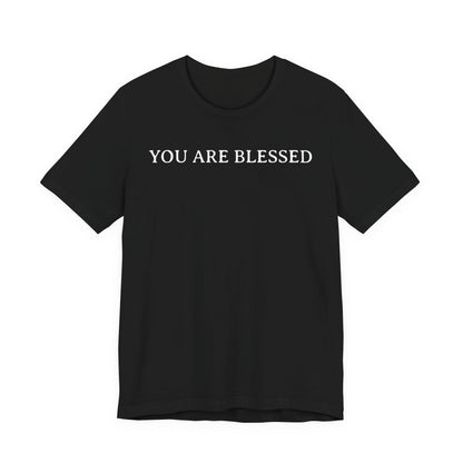 You Are Blessed T Shirt