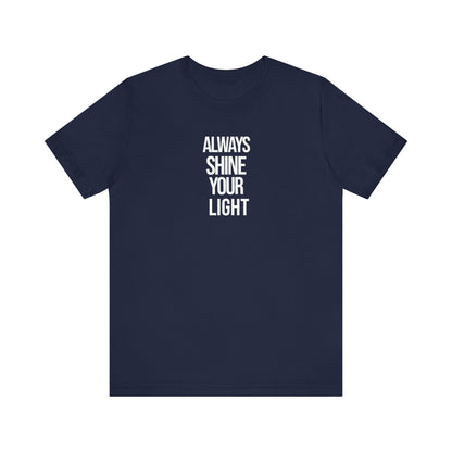 Always Shine Your Light T Shirt