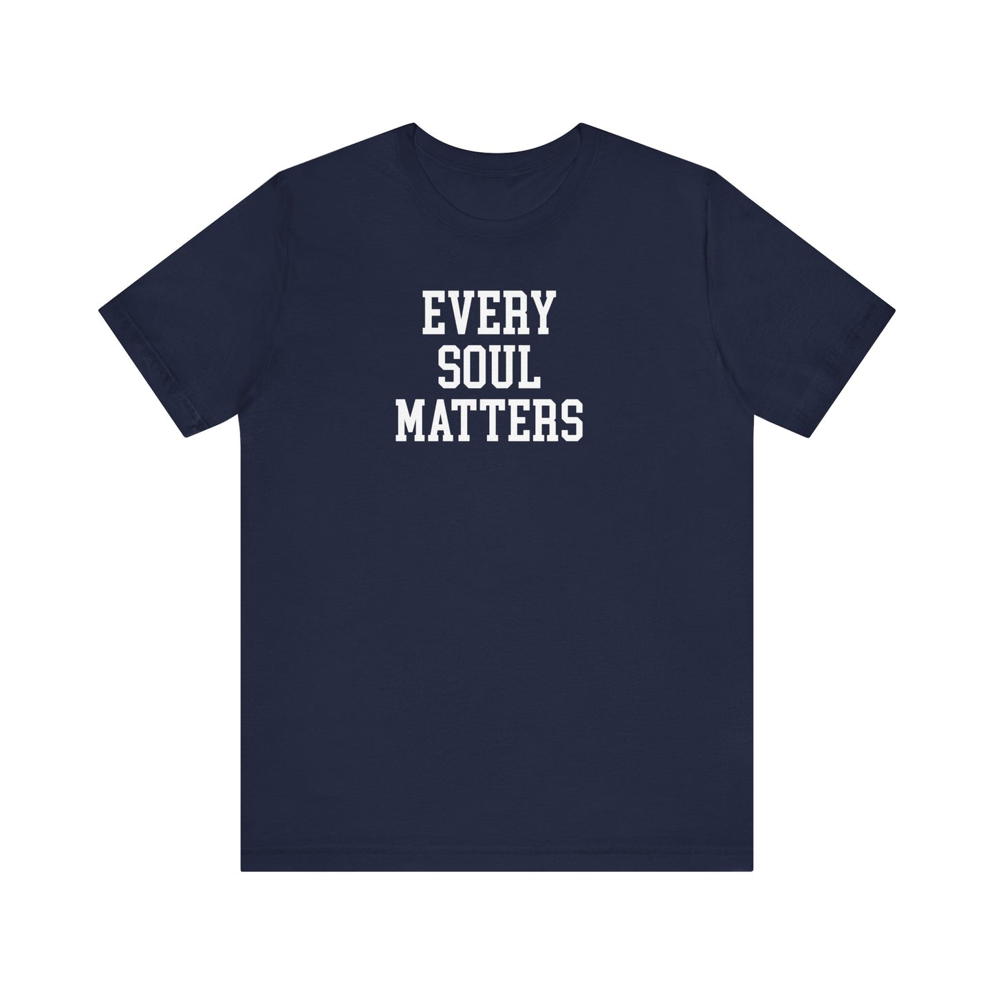 Every Soul Matters T Shirt