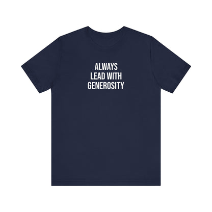 Always Lead With Generosity T Shirt