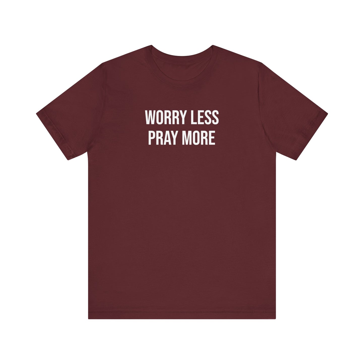 Worry Less Pray More T Shirt
