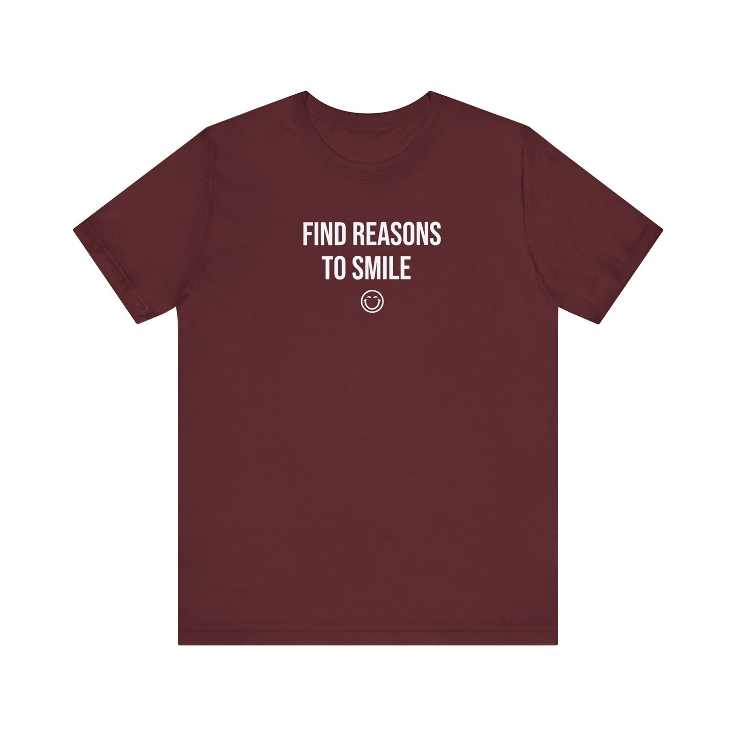 Find Reasons To Smile T Shirt