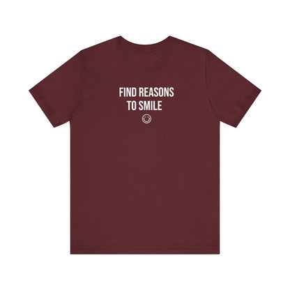 Find Reasons To Smile T Shirt