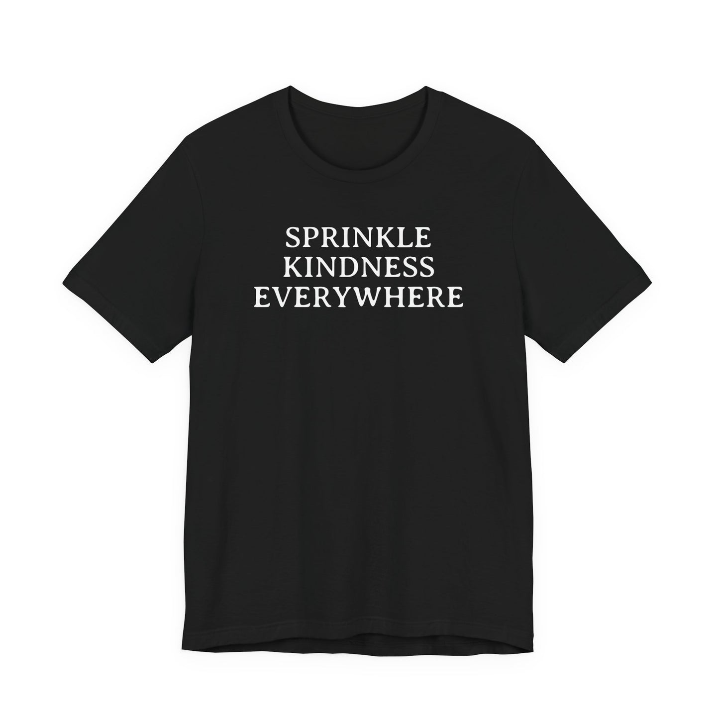Sprinkle Kindness Everywhere T Shirt