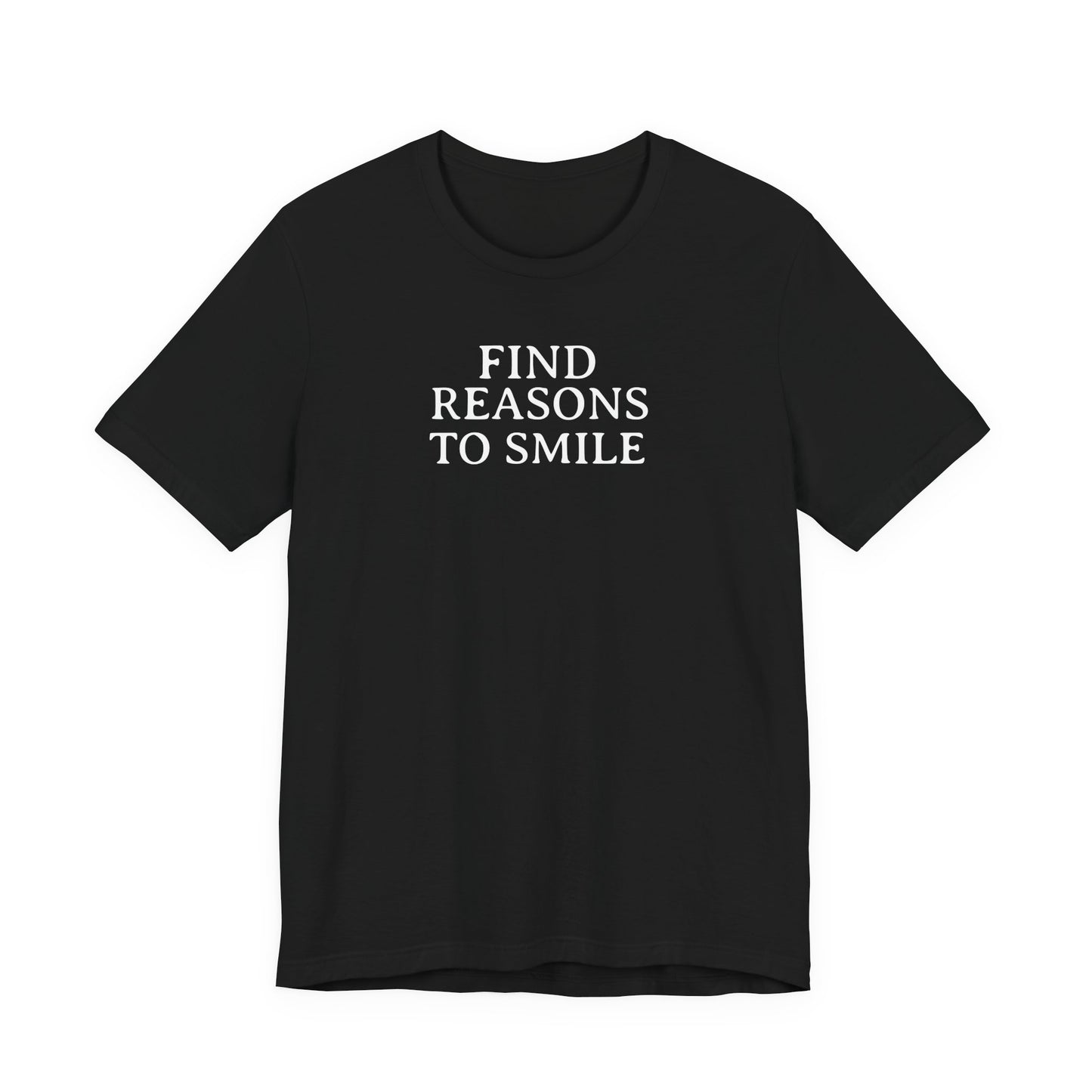 Find Reasons To Smile T Shirt