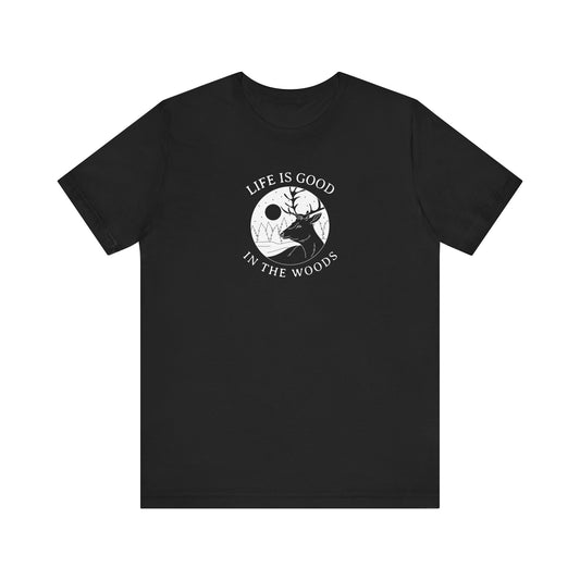 Life Is Good In The Woods T-Shirt