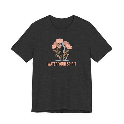Water Your Spirit T Shirt