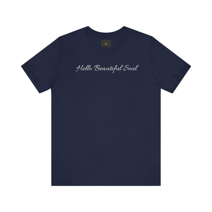 Hello Beautiful Soul T Shirt