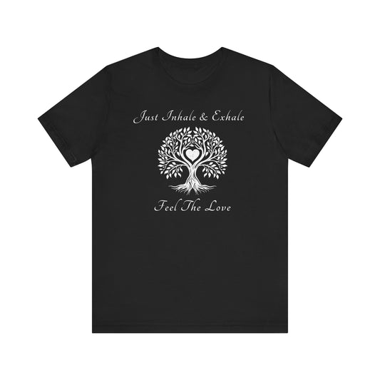 Just Inhale & Exhale Feel The Love T Shirt