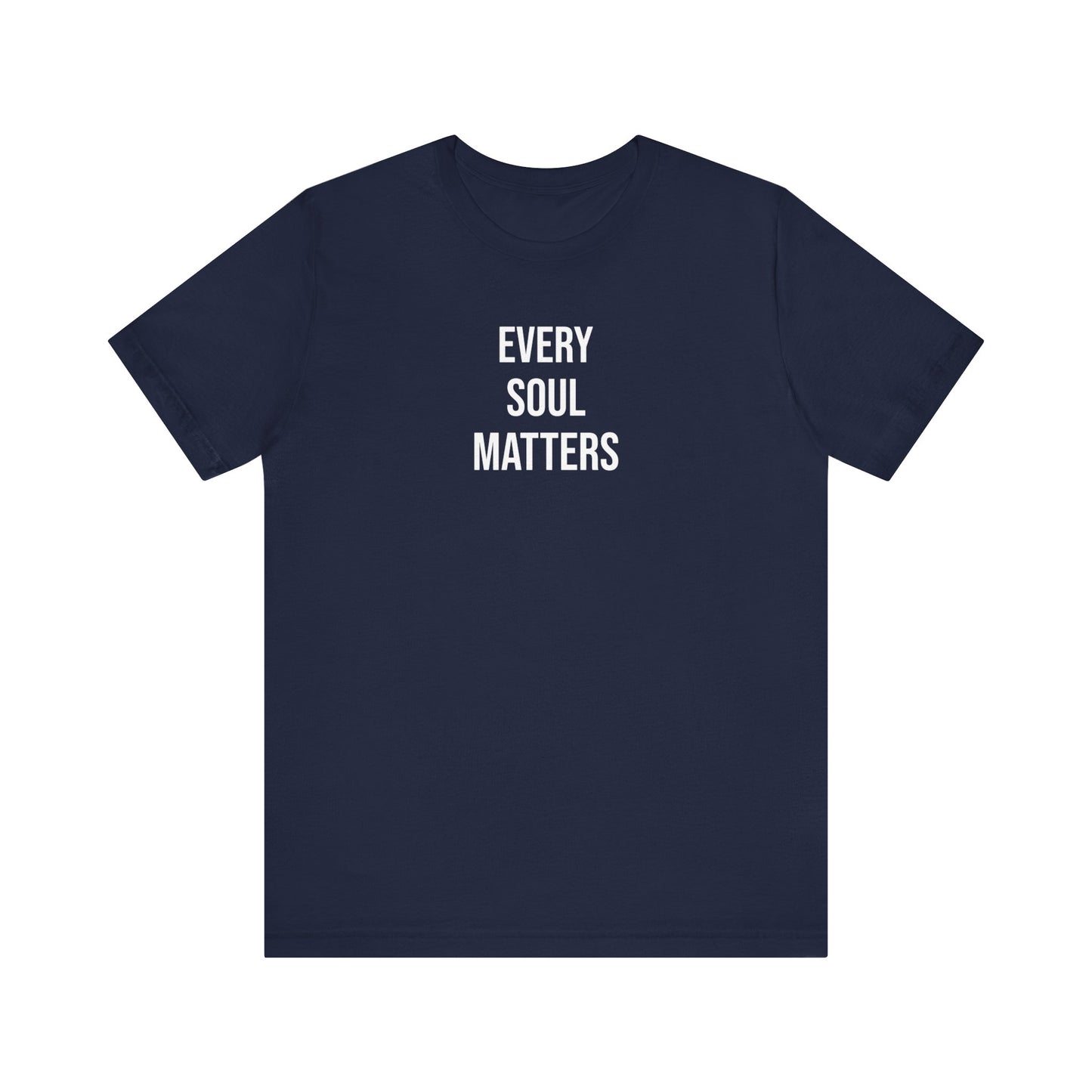 Every Soul Matters  T Shirt