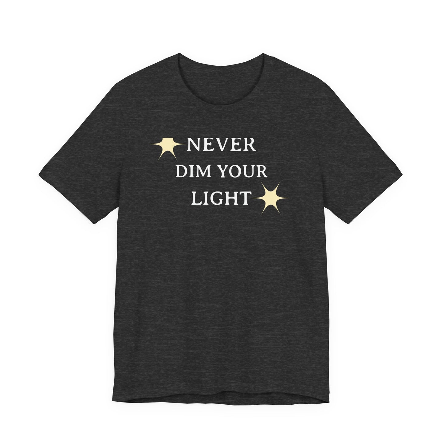 Never Dim Your Light T Shirt
