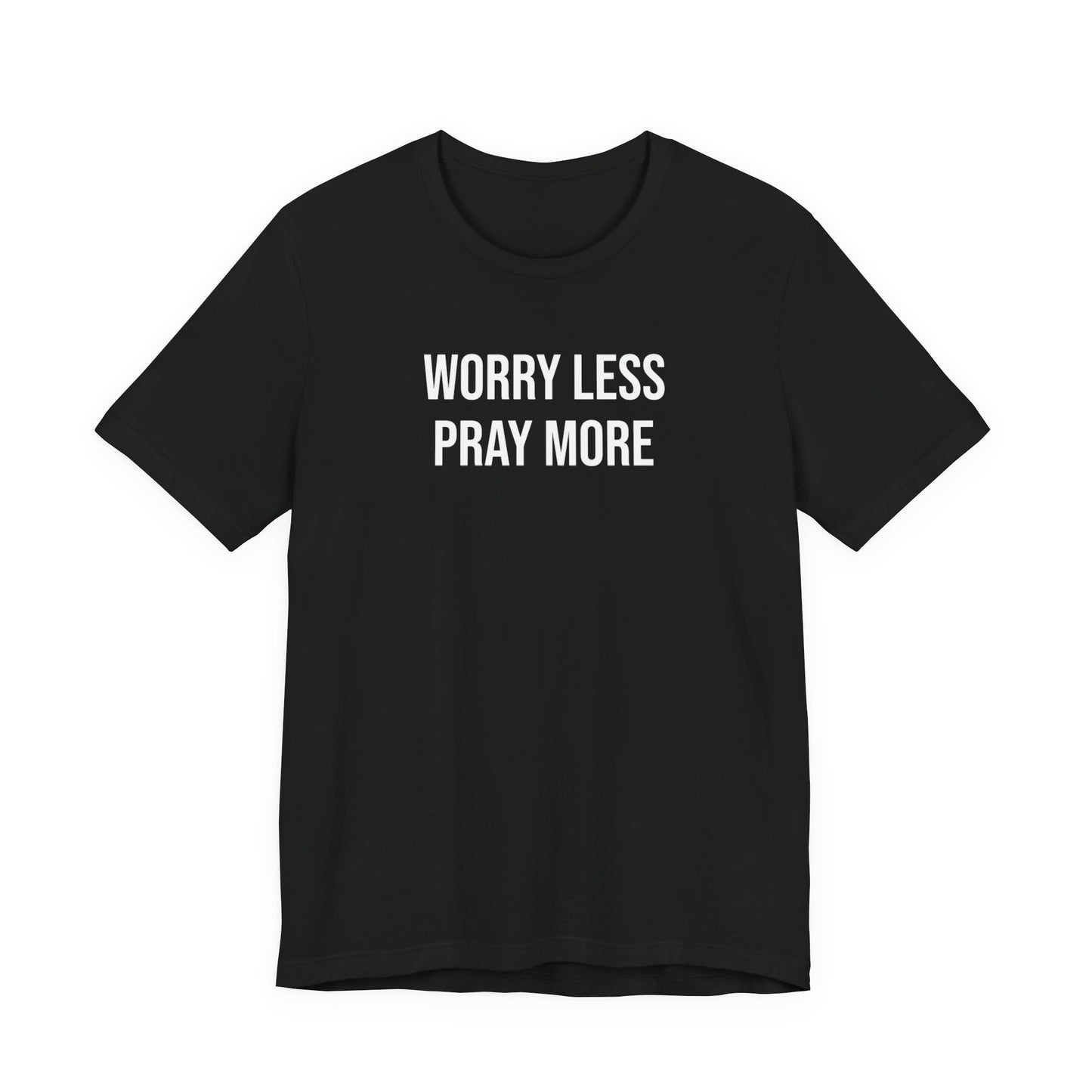 Worry Less Pray More T Shirt
