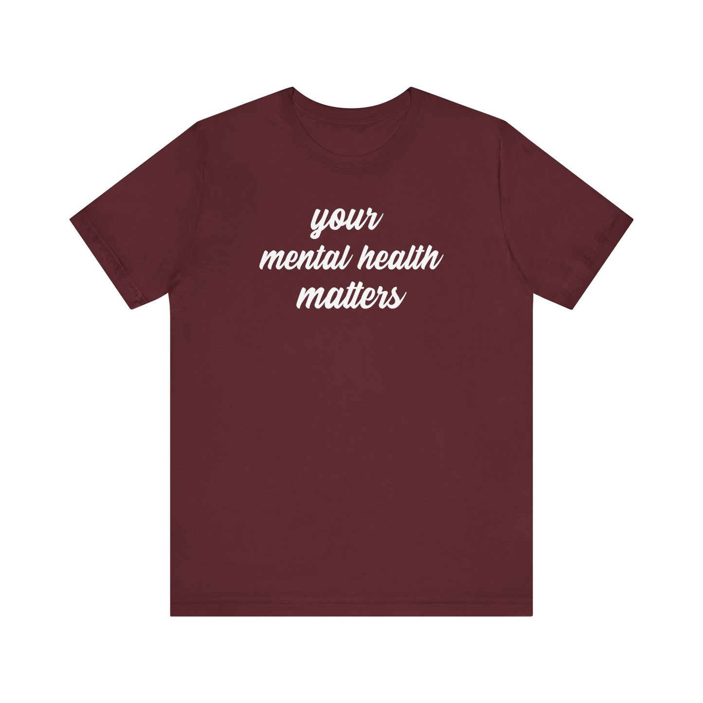 Your Mental Health Matters T Shirt