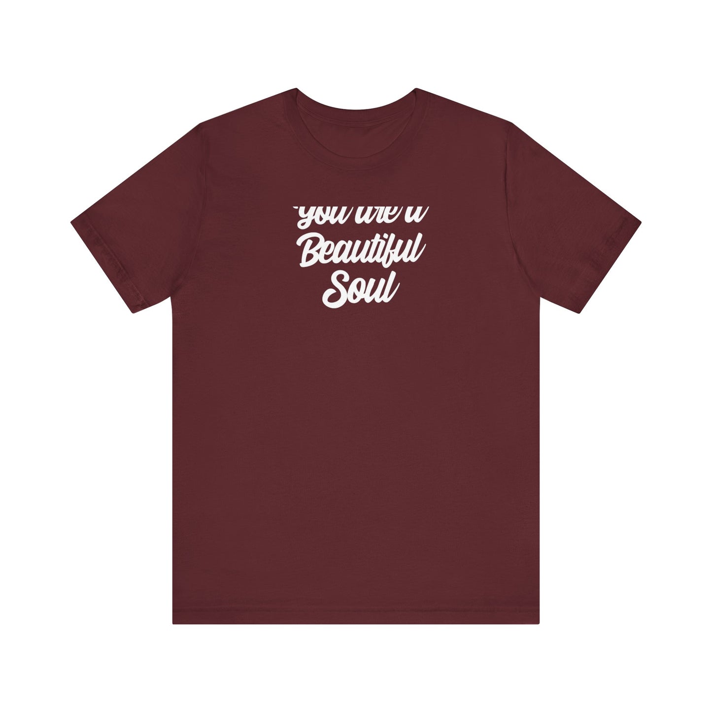 You Are A Beautiful Soul T Shirt