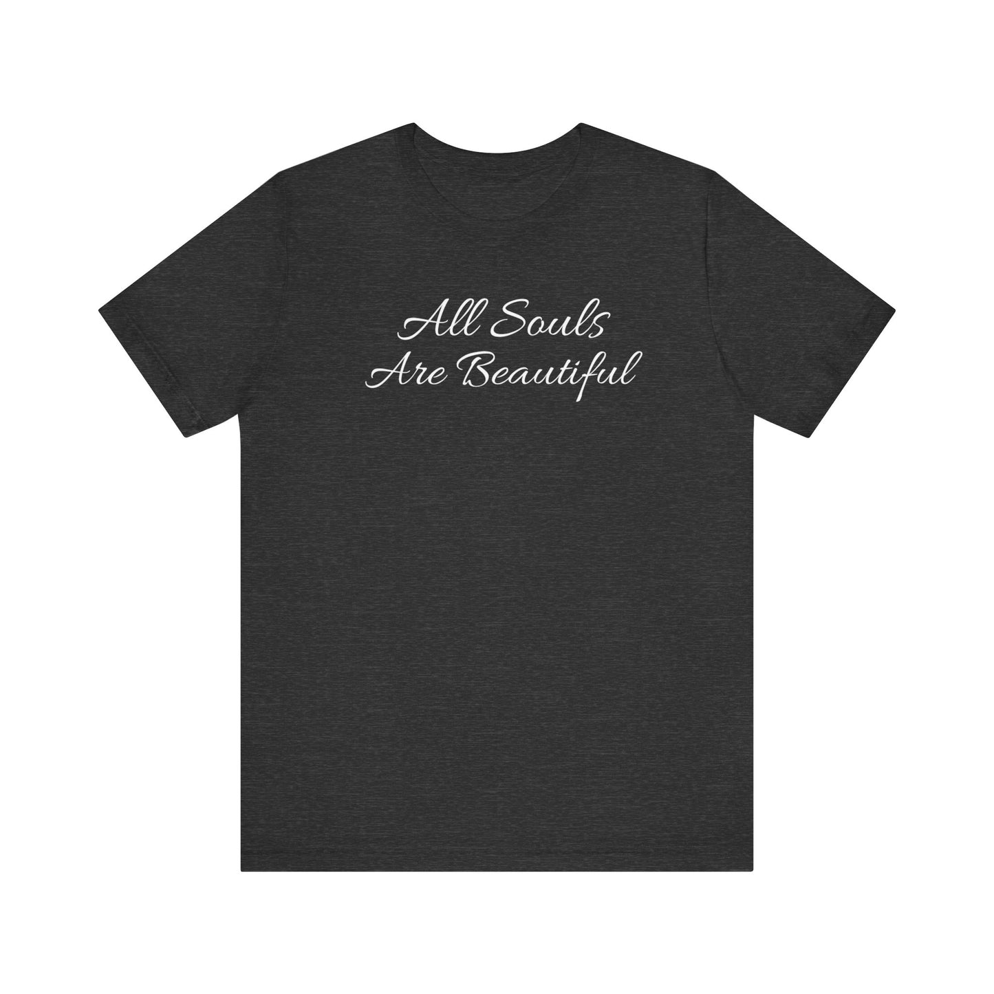 All Souls Are Beautiful T Shirt