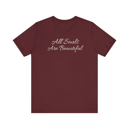 All Souls Are Beautiful T Shirt