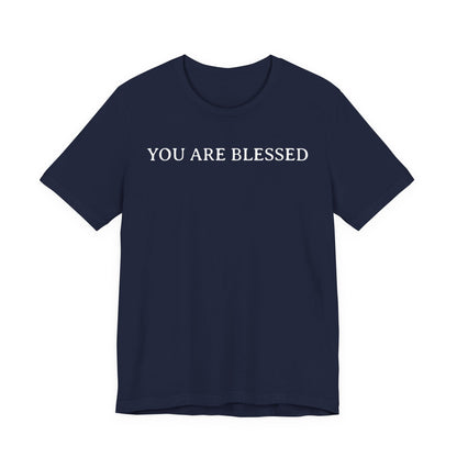 You Are Blessed T Shirt