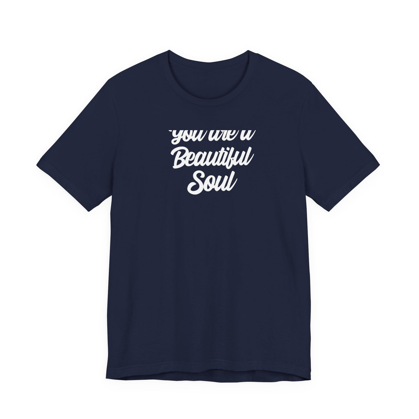 You Are A Beautiful Soul T Shirt