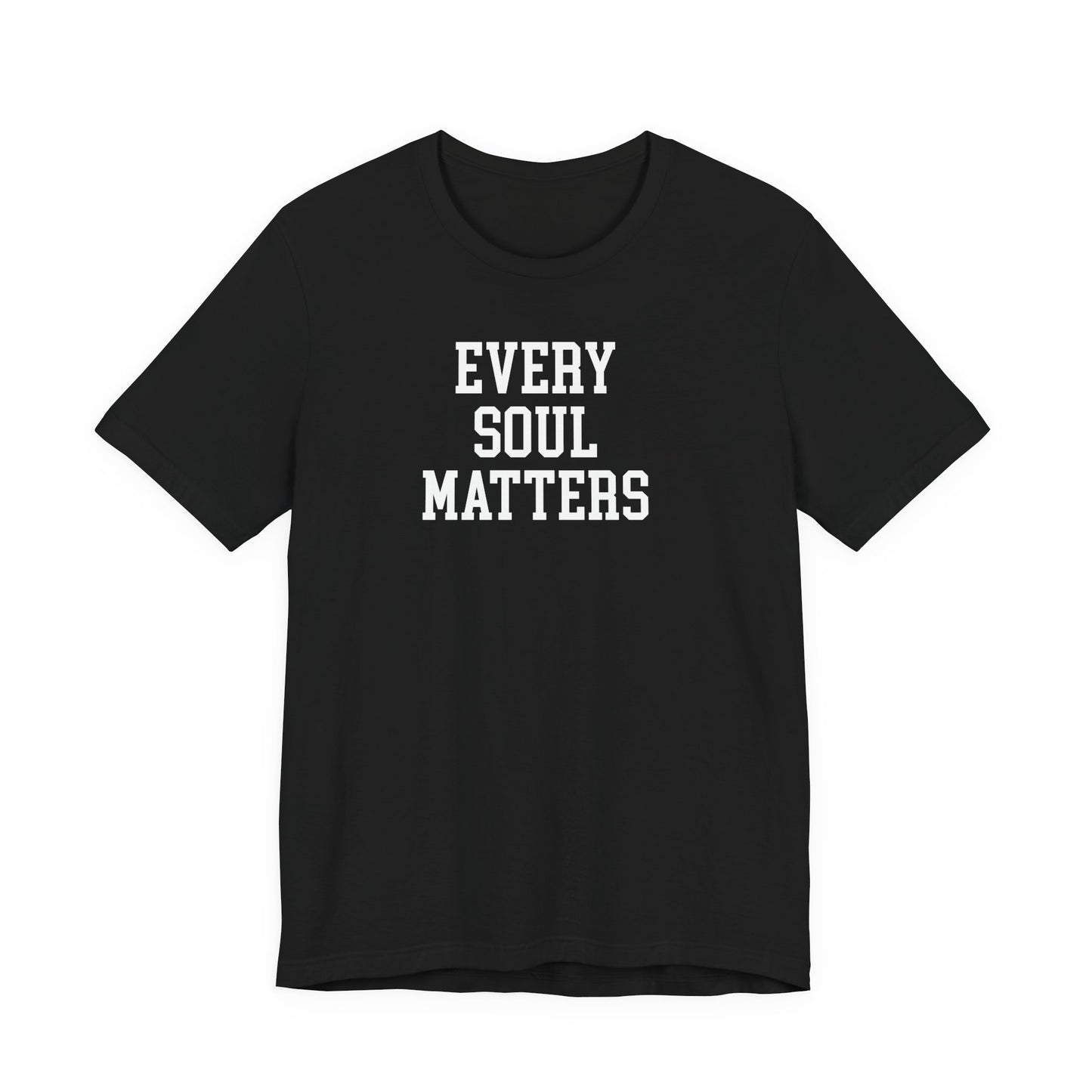 Every Soul Matters T Shirt