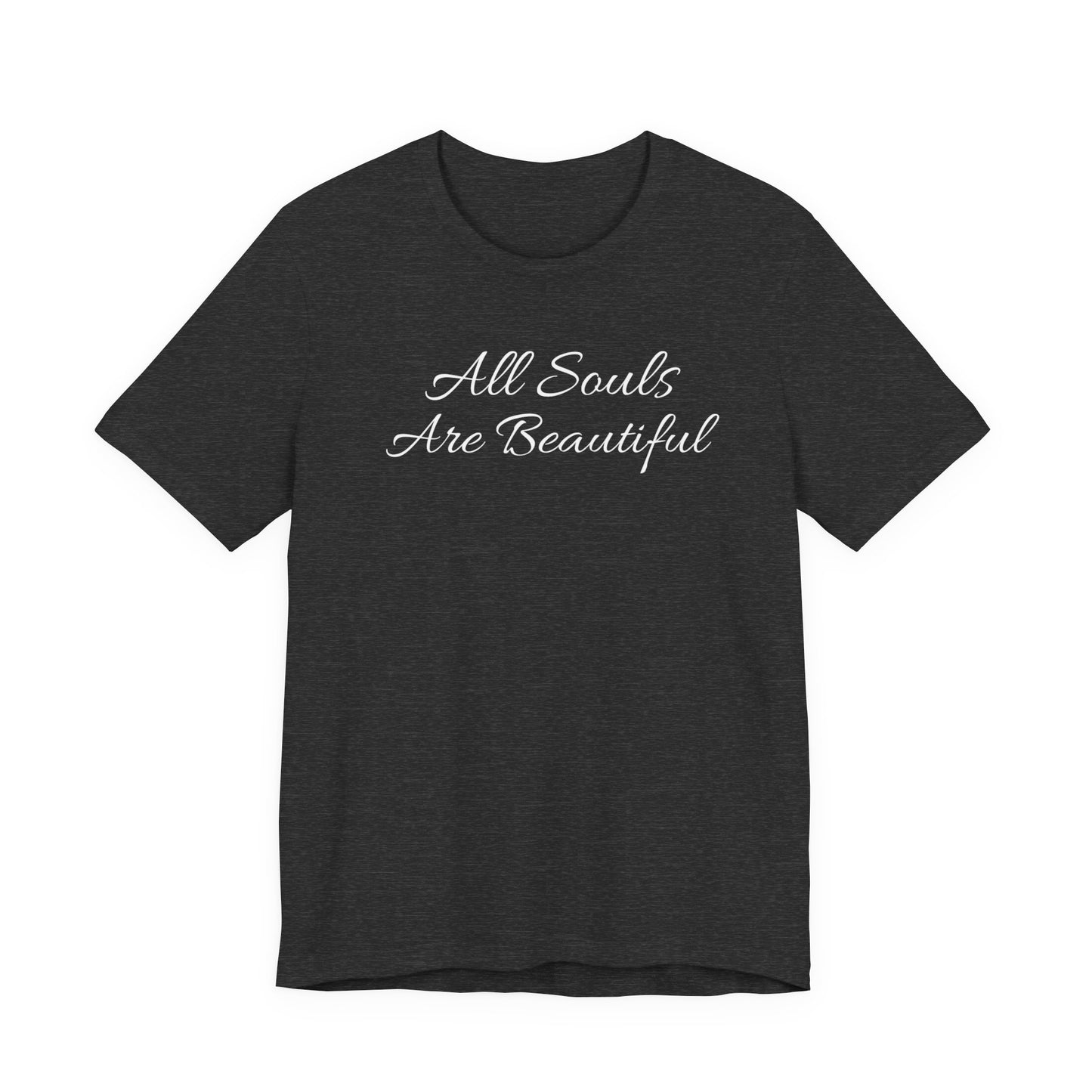 All Souls Are Beautiful T Shirt