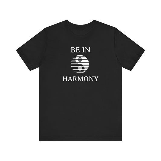 Be In Harmony T Shirt
