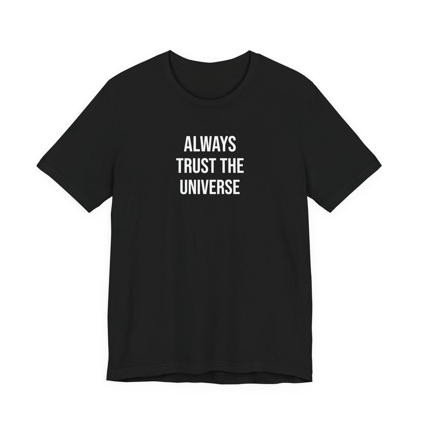Always Trust The Universe T Shirt
