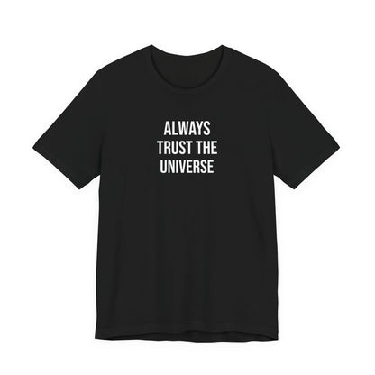Always Trust The Universe T Shirt