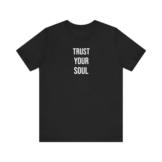 Trust Your Soul T Shirt