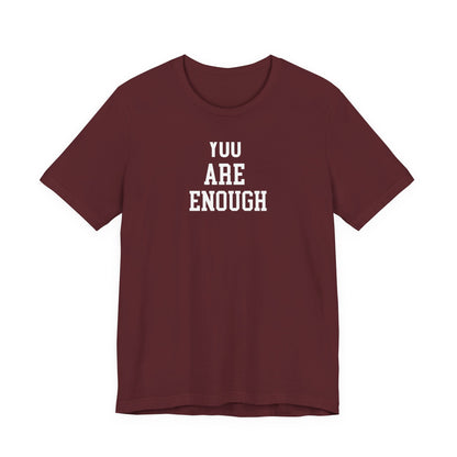 You Are Enough T Shirt