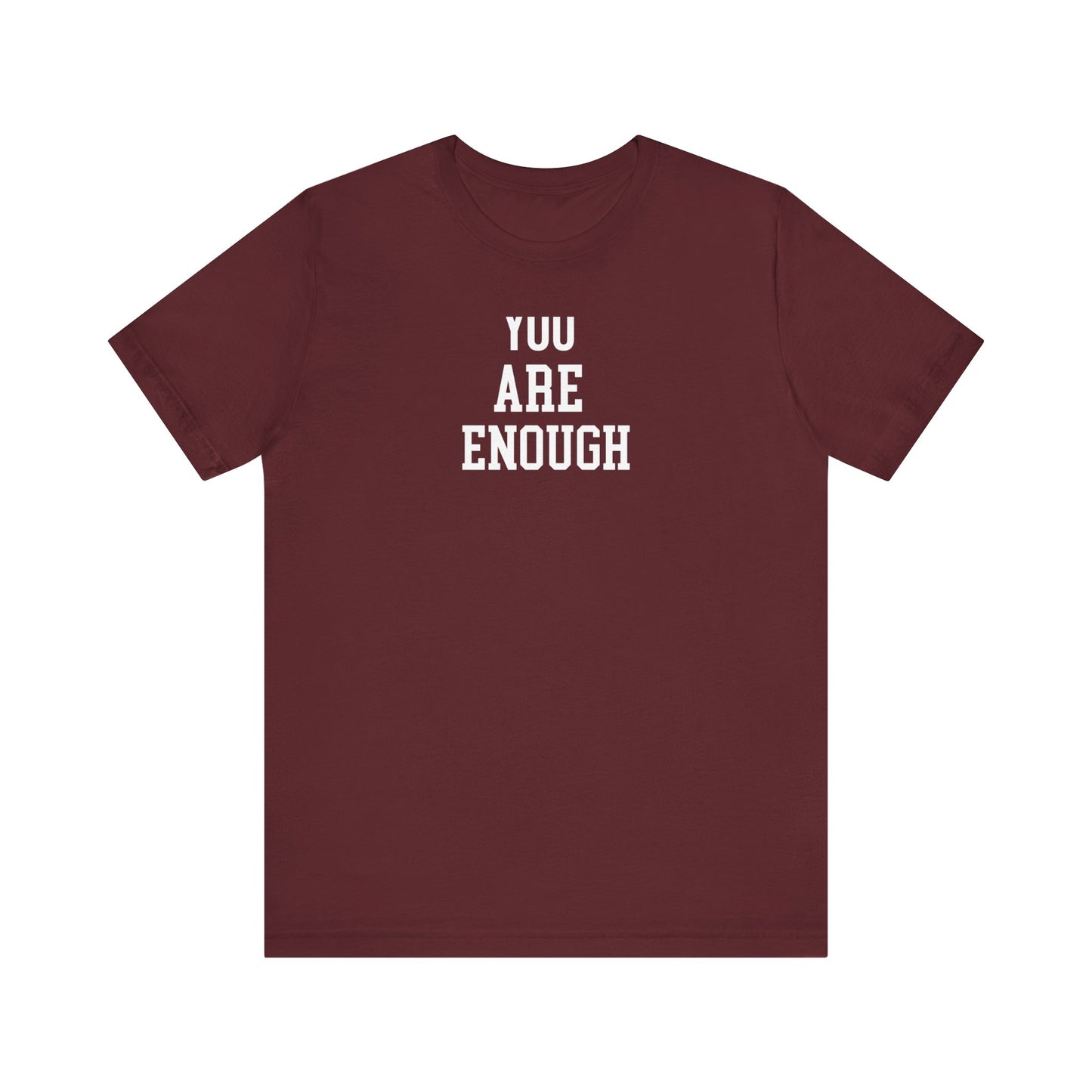 You Are Enough T Shirt