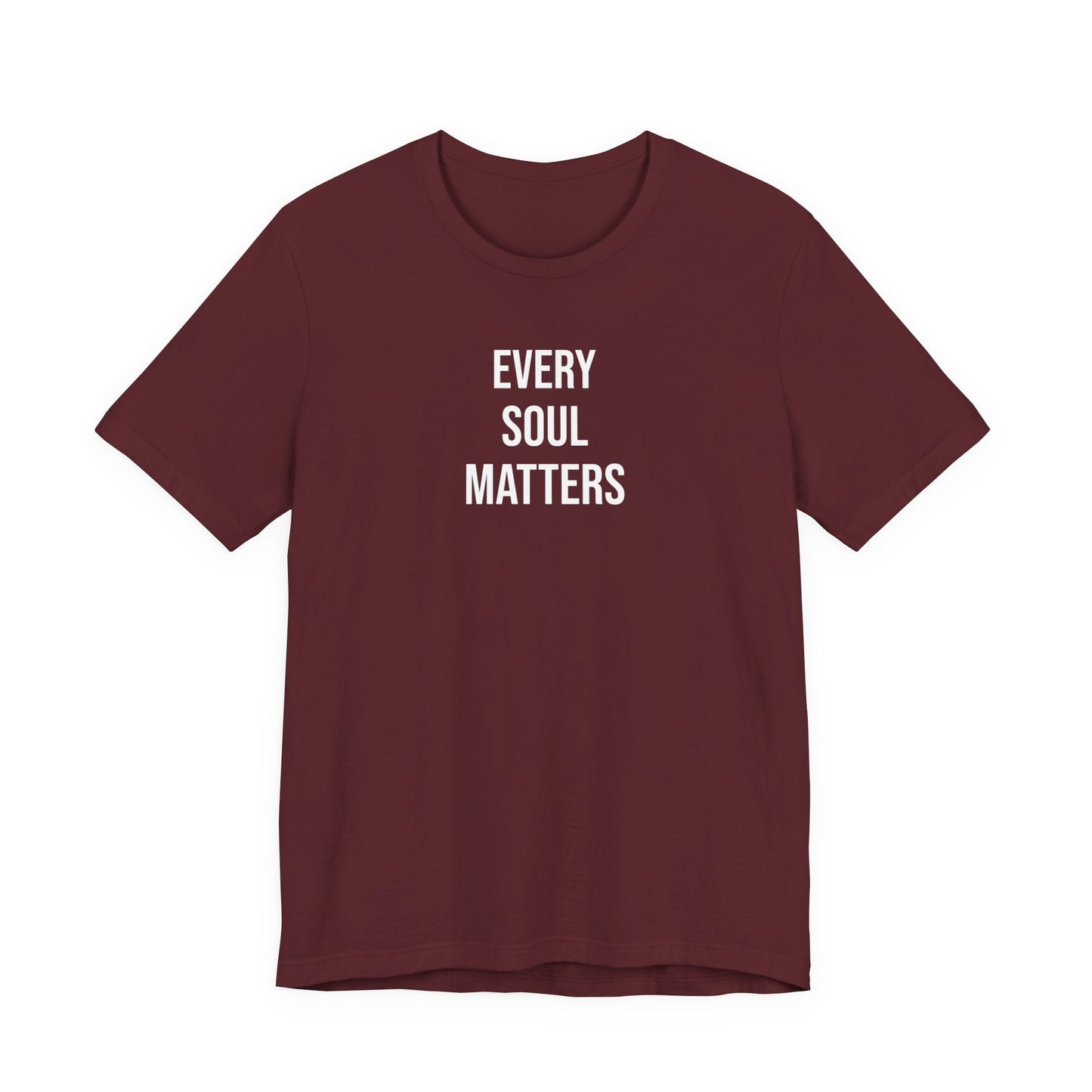 Every Soul Matters  T Shirt