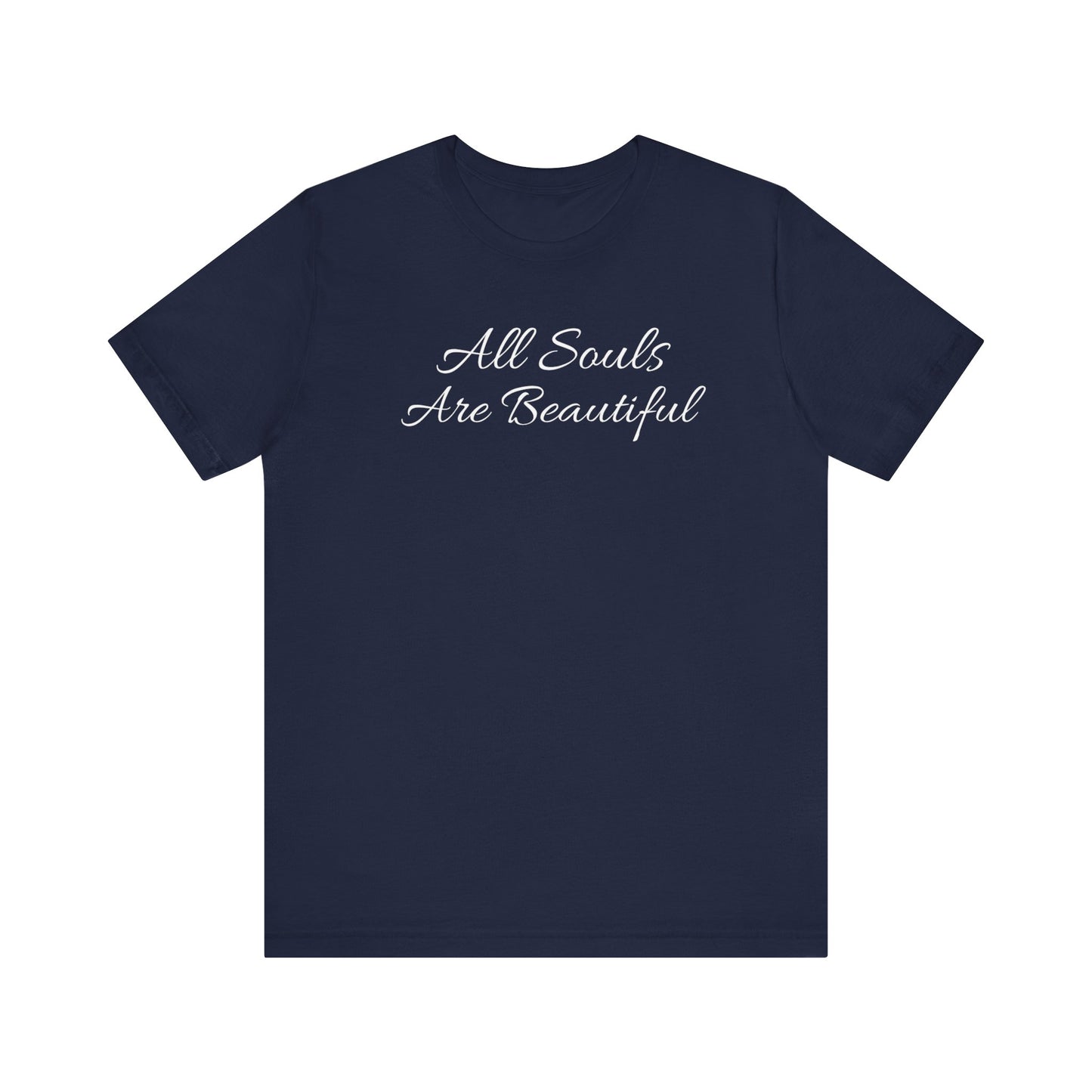 All Souls Are Beautiful T Shirt
