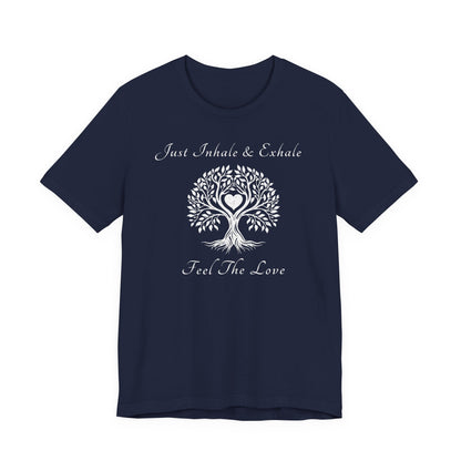 Just Inhale & Exhale Feel The Love T Shirt