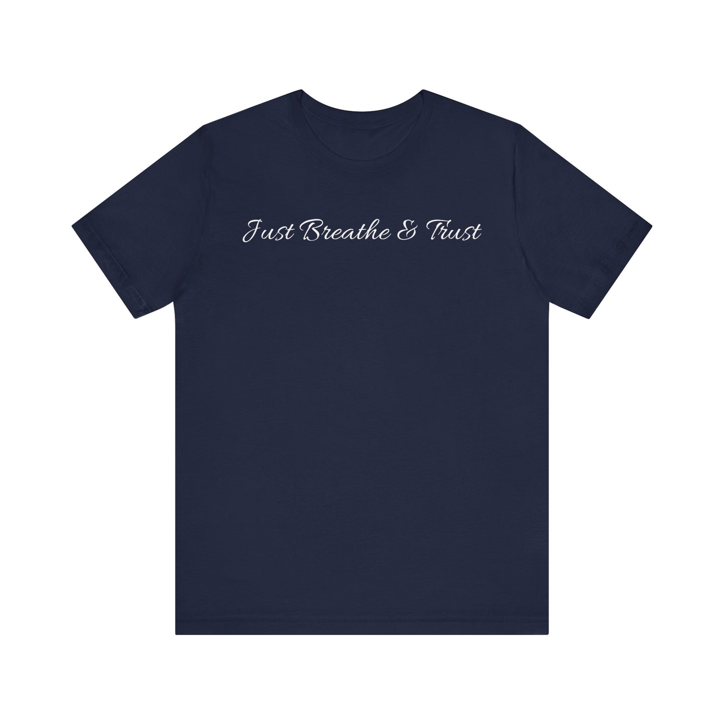 Just Breathe & Trust T Shirt