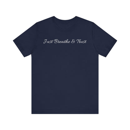 Just Breathe & Trust T Shirt