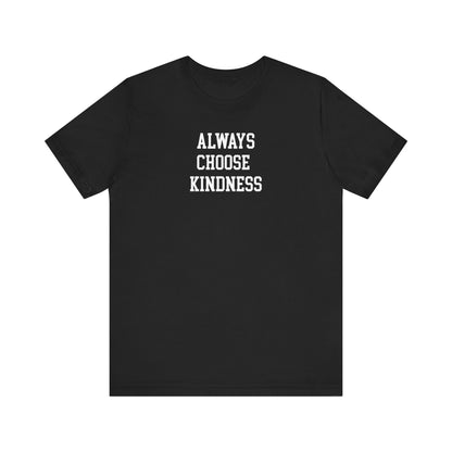 Always Choose Kindness T Shirt
