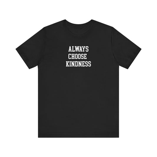 Always Choose Kindness T Shirt