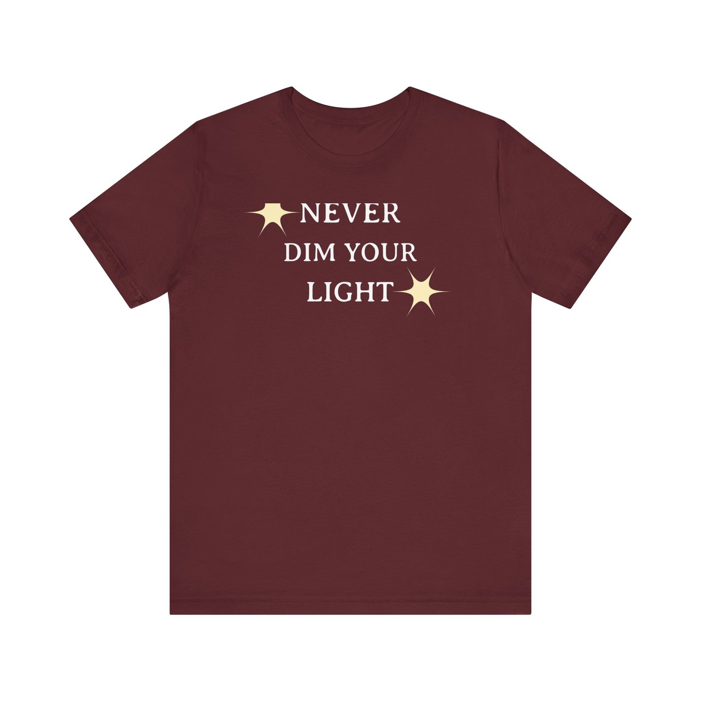 Never Dim Your Light T Shirt