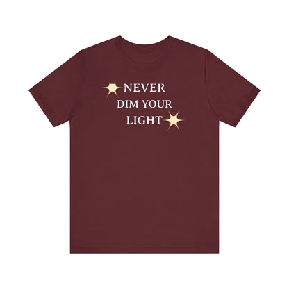 Never Dim Your Light T Shirt