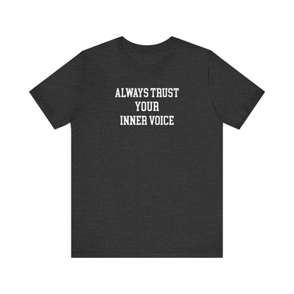 Always Trust Your Inner Voice T Shirt