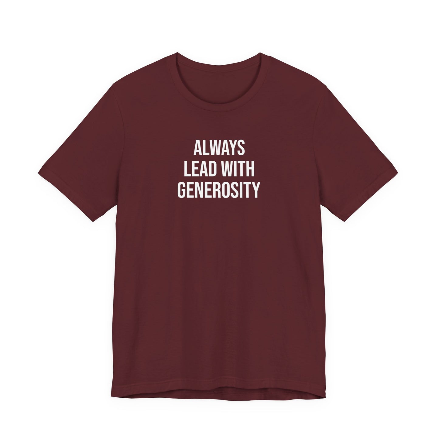 Always Lead With Generosity T Shirt