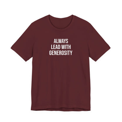 Always Lead With Generosity T Shirt