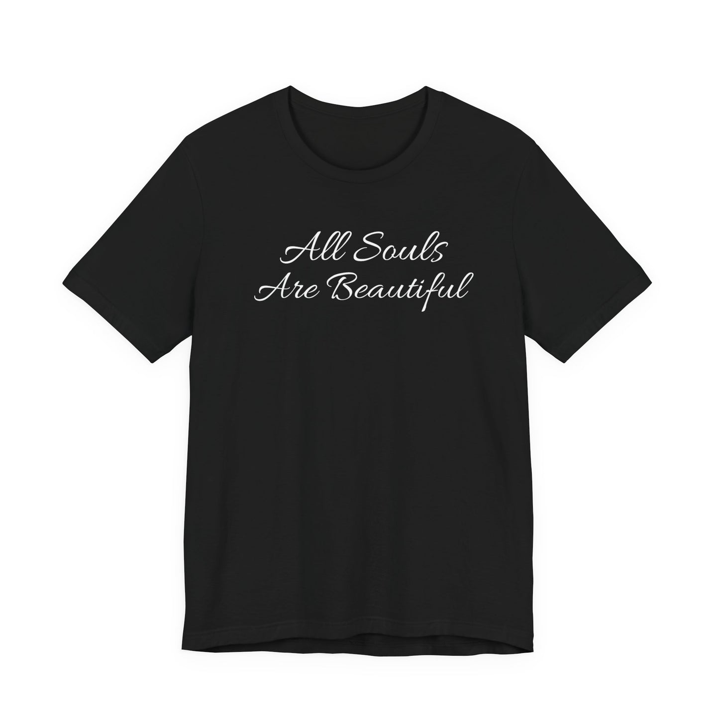 All Souls Are Beautiful T Shirt