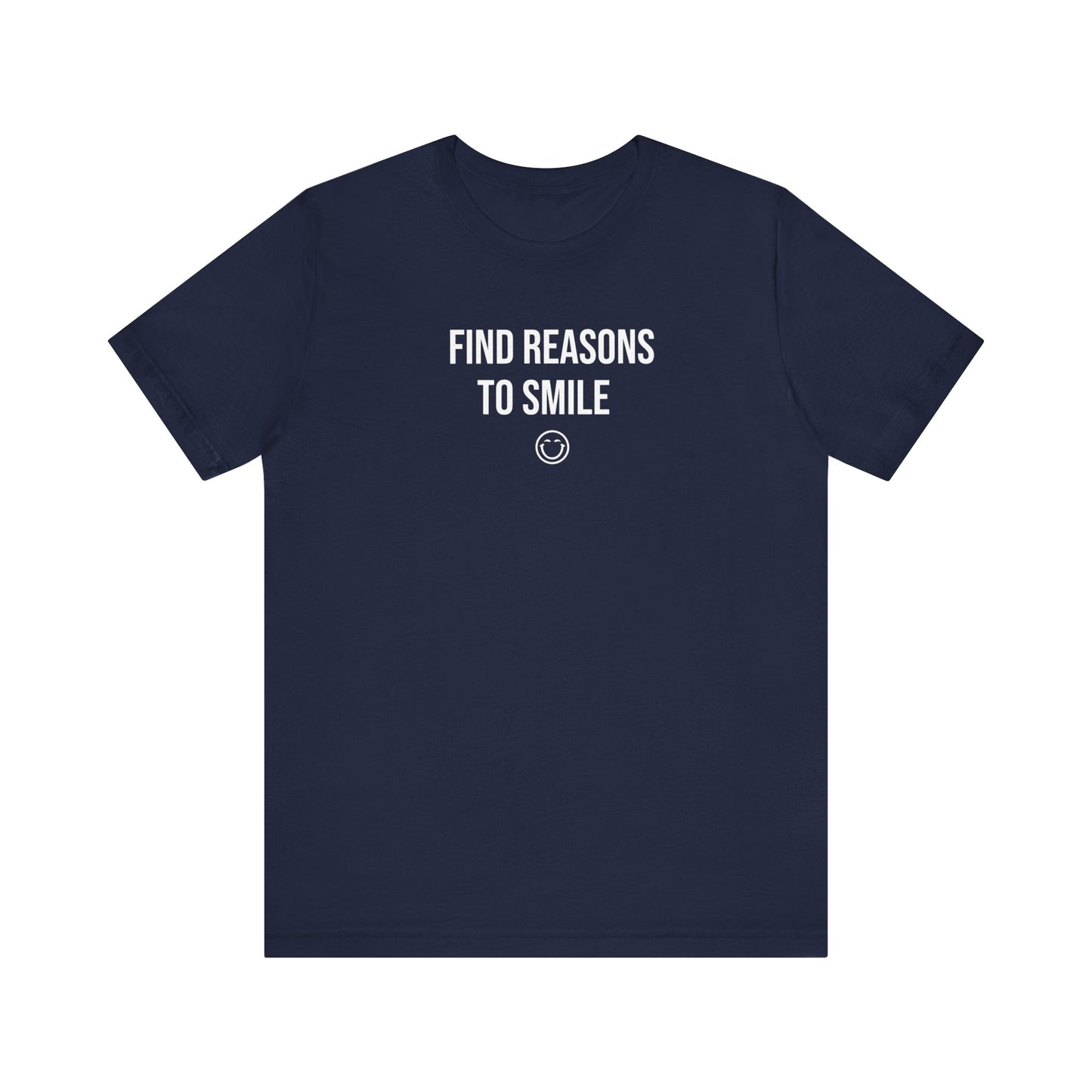 Find Reasons To Smile T Shirt