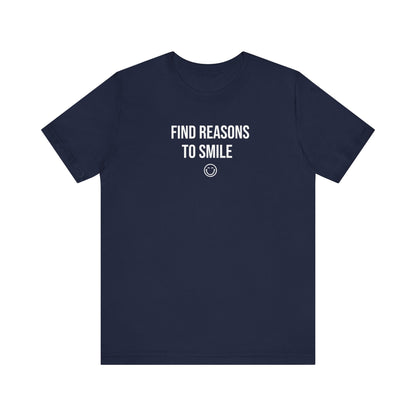 Find Reasons To Smile T Shirt